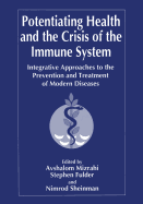 Potentiating Health and the Crisis of the Immune System: Integrative Approaches to the Prevention and Treatment of Modern Diseases