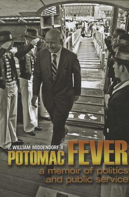 Potomac Fever: A Memoir of Politics and Public Service - Middendorf, J W