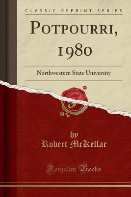 Potpourri, 1980: Northwestern State University (Classic Reprint) - McKellar, Robert