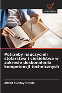 Potrzeby nauczycieli stolarstwa i ciesielstwa w zakresie doskonalenia kompetencji technicznych