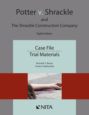 Potter v. Shrackle and The Shrackle Construction Company: Case File, Trial Materials - Broun, Kenneth S, and Rothschild, Frank D