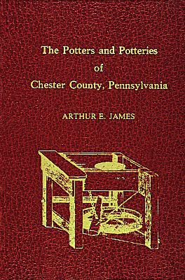 Potters and Potteries of Chester County Pennsylvania - James, Dr.