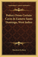 Pottery From Certain Caves In Eastern Santo Domingo, West Indies