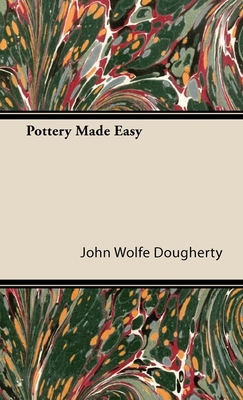 pottery Made Easy - Dougherty, John Wolfe