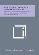 Pottery Of Costa Rica And Nicaragua, V1: Contributions From The Museum Of The American Indian, Heye Foundation, No. 8