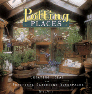 Potting Places: Creating Ideas for Practical Gardening Work Spaces