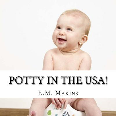 Potty in the USA! - Makins, E M