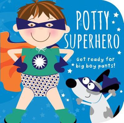 Potty Superhero: Get Ready for Big Boy Pants! - 