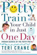 Potty Train Your Child in Just One Day: Potty Train Your Child in Just One Day