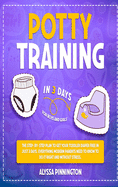 Potty Training in 3 Days: The Step-by-Step Plan to Get Your Toddler Diaper Free in Just 3 Days. Everything Modern Parents Need to Know to Do It Right and Without Stress. For Boys and Girls