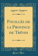 Pouilles de la Province de Treves (Classic Reprint)