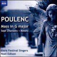 Poulenc: Mass in G major; Sept Chansons; Motets - Elora Festival Singers (choir, chorus); Noel Edison (conductor)