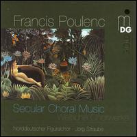 Poulenc: Secular Choral Music - Norddeutscher Figuralchor (choir, chorus); Jrg Straube (conductor)