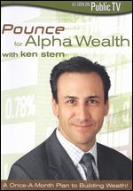 Pounce for Alpha Wealth with Ken Stern - 