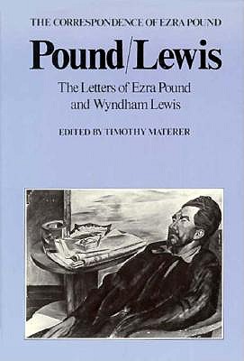 Pound/Lewis: The Letters of Ezra Pound and Wyndham Lewis - Pound, Ezra, and Materer, Timothy (Editor)