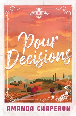 Pour Decisions: Alternate Edition - Chaperon, Amanda