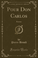 Pour Don Carlos: Roman (Classic Reprint)