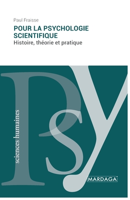 Pour la psychologie scientifique: Histoire, thorie et pratique - Fraisse, Paul