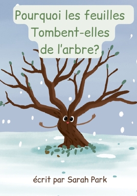 Pourquoi les feuilles tombent-elles de l'arbre? - Park, Sarah