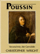 Poussin : Gemlde : ein kritisches Werksverzeichnis - Poussin, Nicolas, and Wright, Christopher