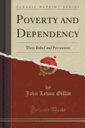 Poverty and Dependency: Their Relief and Prevention (Classic Reprint)