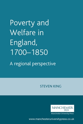 Poverty and Welfare in England, 1700-1850 - King, Steve