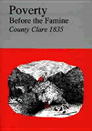 Poverty Before the Famine: County Clare 1835: First Report from His Majesty's Commissioners for Inquiring Into the Condition of the Poorer Classes in Ireland