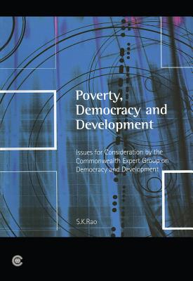Poverty, Democracy and Development: Issues for Consideration by the Commonwealth Expert Group on Democracy and Development - Rao, S K