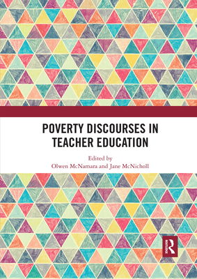 Poverty Discourses in Teacher Education - McNamara, Olwen (Editor), and McNicholl, Jane (Editor)