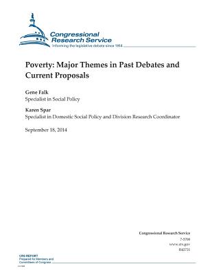 Poverty: Major Themes in Past Debates and Current Proposals - Karen Spar, and Congressional Research Service, and Gene Falk