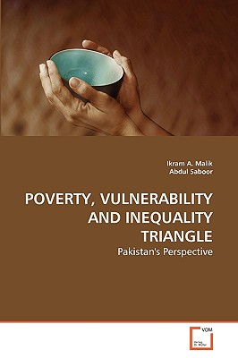 Poverty, Vulnerability and Inequality Triangle - Malik, Ikram A, and Saboor, Abdul