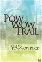 Pow Wow Trail, Episode 7: Pow Wow Rock - 