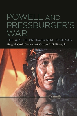 Powell and Pressburger's War: The Art of Propaganda, 1939-1946 - Semenza, Greg M Coln, and Sullivan Jr, Garrett A