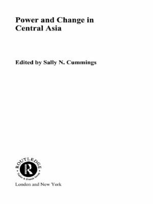 Power and Change in Central Asia - Cummings, Sally (Editor)