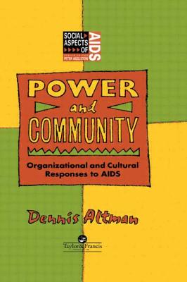 Power and Community: Organizational and Cultural Responses to AIDS - Altman, Dennis