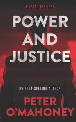 Power and Justice: A Legal Thriller - O'Mahoney, Peter