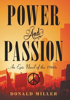 Power and Passion: An Epic Novel of the 1960S - Miller, Donald