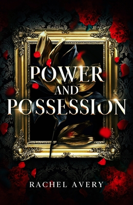 Power and Possession: An Enemies-to-Lovers Contemporary Romance - Avery, Rachel