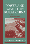 Power and Wealth in Rural China: The Political Economy of Institutional Change