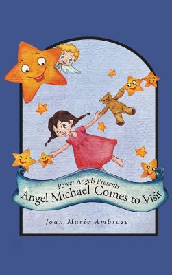 Power Angels Presents Angel Michael Comes to Visit - Marie Ambrose, Joan