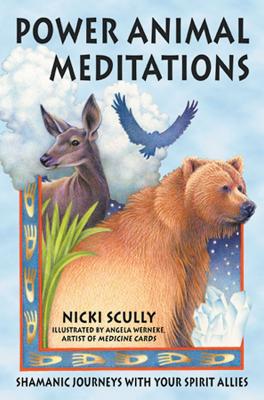 Power Animal Meditations: Shamanic Journeys with Your Spirit Allies - Scully, Nicki