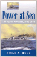 Power at Sea, Volume 1: The Age of Navalism, 1890-1918 Volume 1