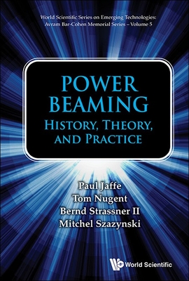 Power Beaming: History, Theory, And Practice - Jaffe, Paul, and Nugent, Tom, and Strassner Ii, Bernd