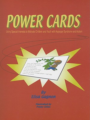 Power Cards: Using Special Interests to Motivate Children and Youth with Asperger Syndrome and Autism - Gagnon, Elisa