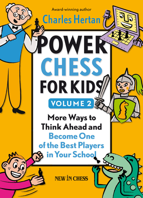 Power Chess for Kids, Volume 2: More Ways to Think Ahead and Become One of the Best Players in Your School - Hertan, Charles