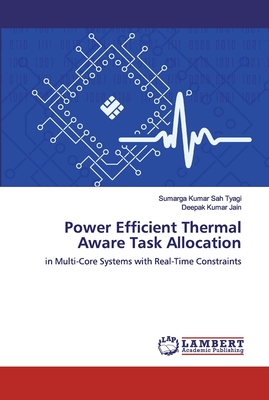 Power Efficient Thermal Aware Task Allocation - Sah Tyagi, Sumarga Kumar, and Jain, Deepak Kumar