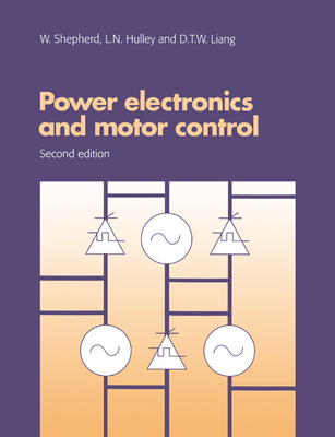 Power Electronics and Motor Control - Shepherd, W, and Liang, D T W, and Hulley, L N