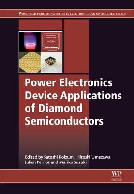 Power Electronics Device Applications of Diamond Semiconductors - Koizumi, Satoshi (Editor), and Umezawa, Hitoshi (Editor), and Pernot, Julien (Editor)