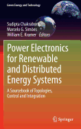 Power Electronics for Renewable and Distributed Energy Systems: A Sourcebook of Topologies, Control and Integration