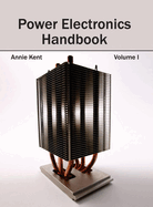 Power Electronics Handbook: Volume I